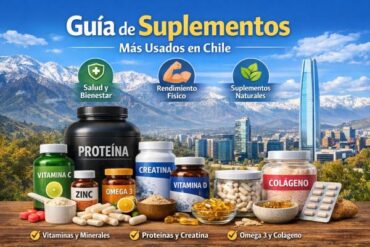 Guía de Suplementos Más Usados en Chile: Para Qué Sirven y Cómo Elegir Bien.