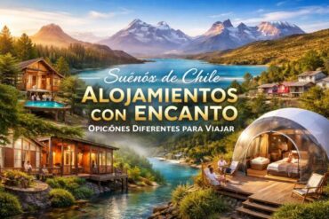 Alojamientos con Encanto en Chile: Opciones Diferentes para Viajar.