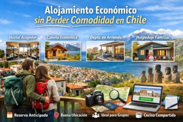 Consejos para Encontrar Alojamiento Económico sin Perder Comodidad en Chile.
