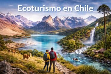 Mejores Destinos de Ecoturismo en Chile.